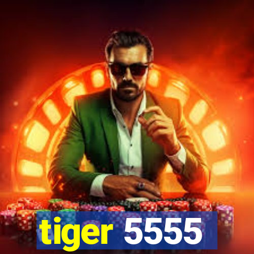 tiger 5555